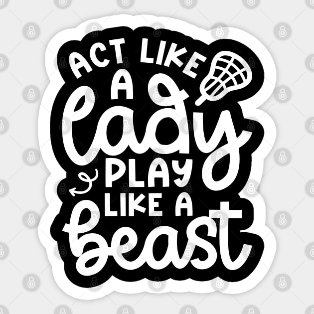 Act Like A Lady Play Like A Beast Girl Lacrosse Player Cute Funny Sticker by GlimmerDesigns